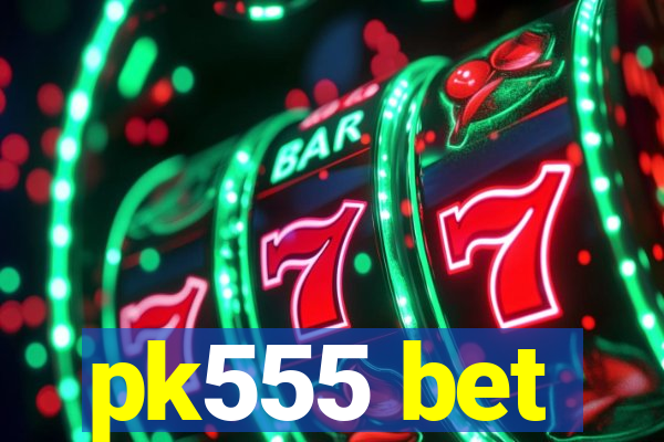 pk555 bet